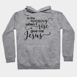 In the Morning When I Rise - Black Text Hoodie